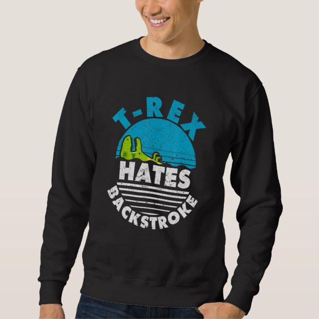 Sweatshirt Swimmer Dinosaur Swim Strokes Trex Hates Backstrok (Devant)