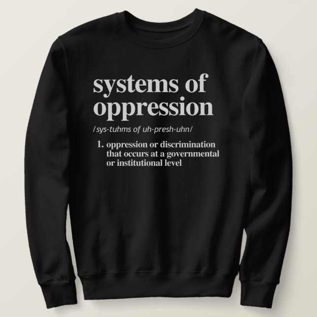Sweatshirt Systèmes de définition d'oppression (Design devant)