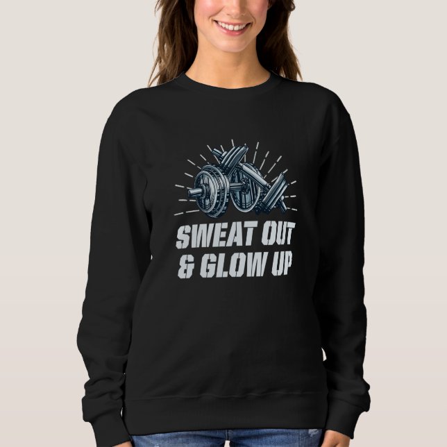 Sweatshirt t Out and Glow Up Workout Motivational Quote Gym (Devant)