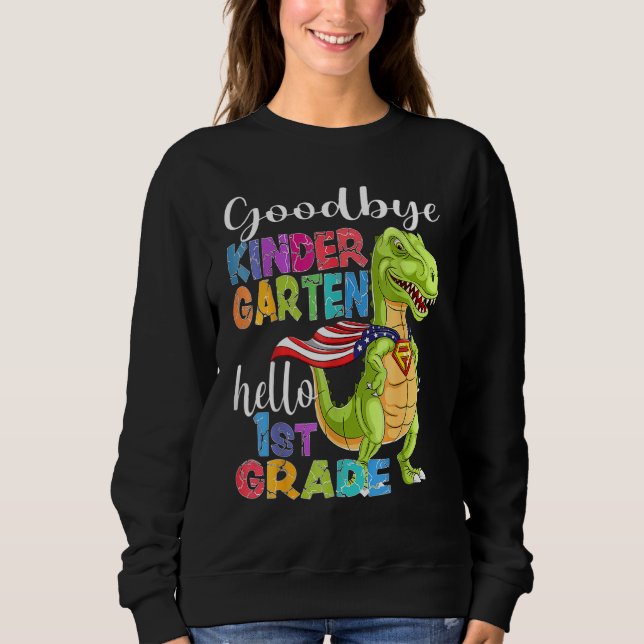 Sweatshirt T Rex Dino Goodbye Kindergarten Hello 1st Grade Gr (Devant)