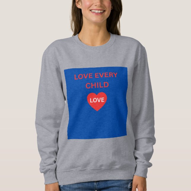 Sweatshirt T-shirt à message Love Every Child Heart (Devant)