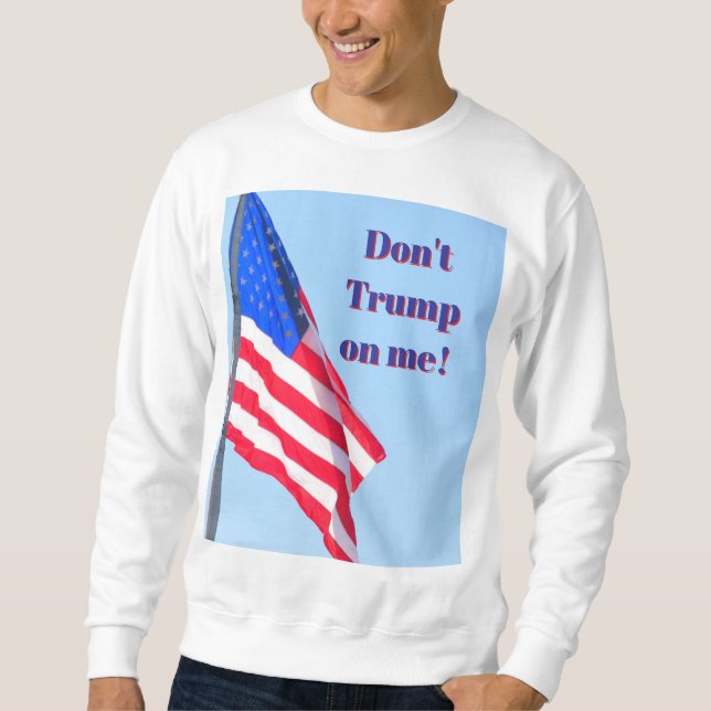 Sweatshirt T-Shirt anti-Trump (Devant)