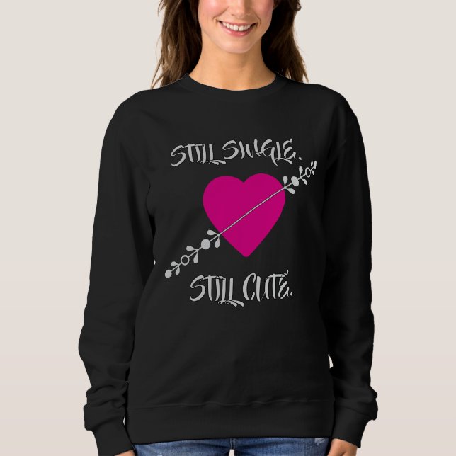 Sweatshirt T-shirt « Célibataire et toujours mignon » (Devant)