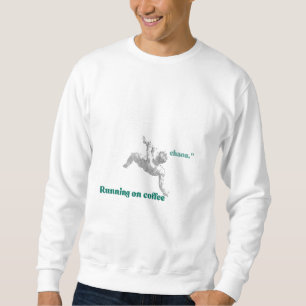Sweatshirt T-shirt drôle Courir sur le café et le chaos