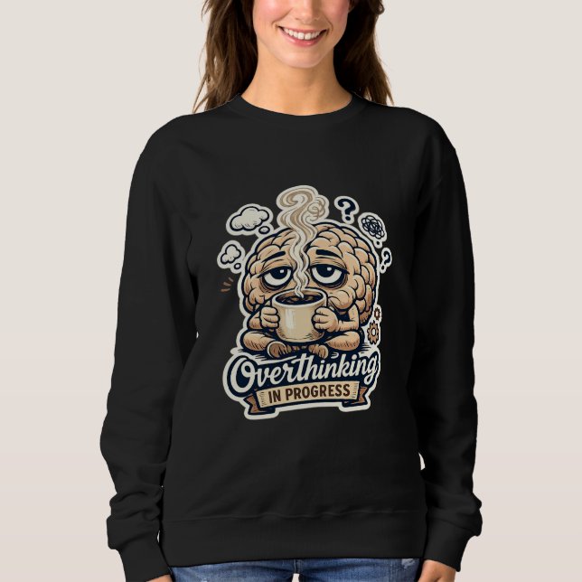 Sweatshirt T-shirt drôle de suranalyse en cours | Relatable (Devant)