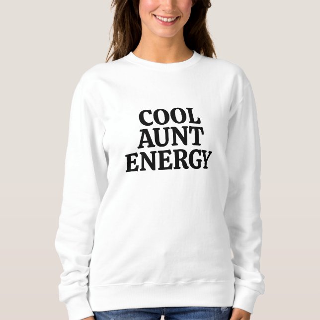 Sweatshirt T-Shirt Énergie de Tante Cool – Déclaration de Rôl (Devant)