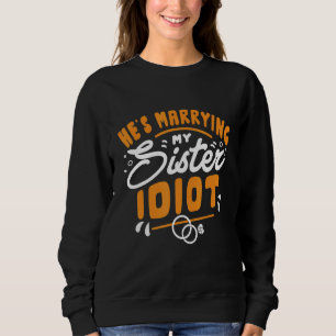 Sweatshirt T-shirt Il épouse ma sœur Fiançailles Enterrement