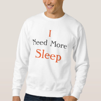 Sweatshirt T-shirt "J'ai besoin de plus de sommeil"
