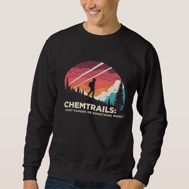 Sweatshirt  T-Shirt : J'aime les traînées chimiques : Complot (Devant)