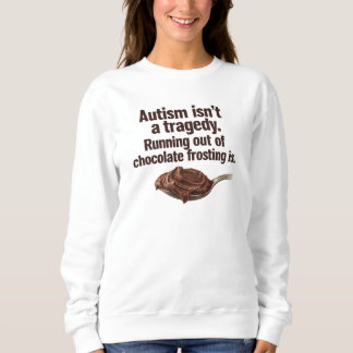 Sweatshirt T-shirt "L'autisme n'est pas une tragédie"
