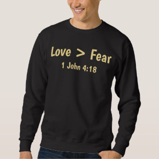 Sweatshirt T-shirt Love est plus grand que la peur