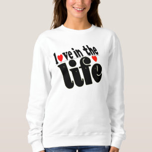 Sweatshirt T-shirt love in the life
