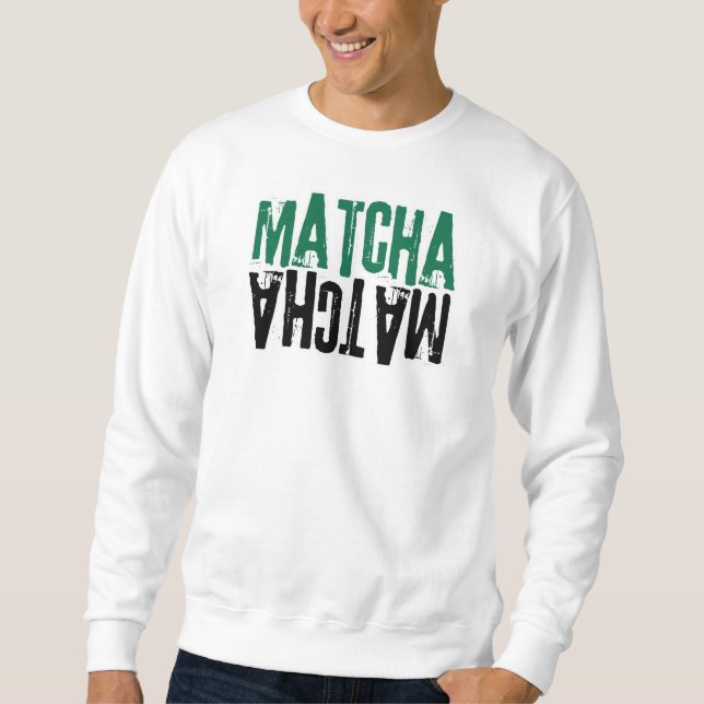 Sweatshirt T-Shirt Matcha – Tee pour amateur de Matcha esthét (Devant)