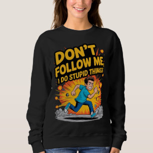 Sweatshirt T-shirt 'Ne me suivez pas, je fais des choses stup