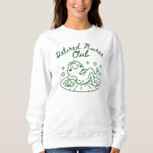 Sweatshirt T Shirt pour Infirmière Retraitée – Cadeau Drôle d