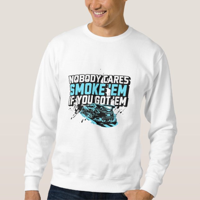 Sweatshirt T-Shirt Pour Les Voitures cool : Fumez 'Em Si Vous (Devant)
