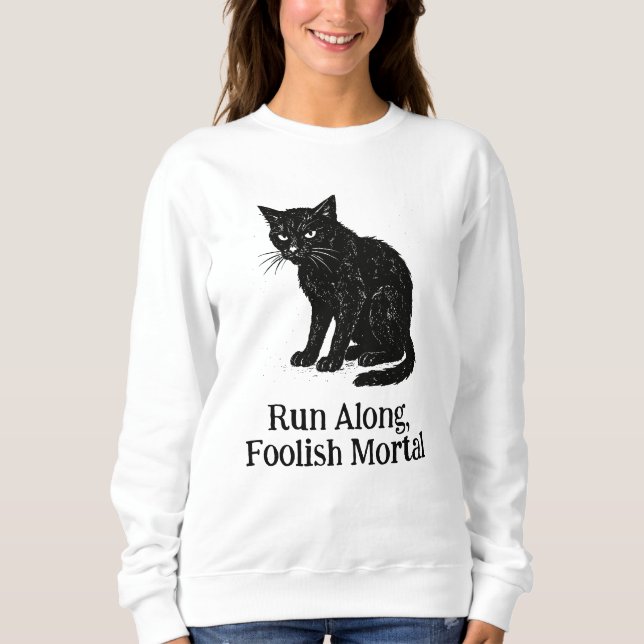 Sweatshirt T-shirt Run Along, Foolish Mortal (Devant)