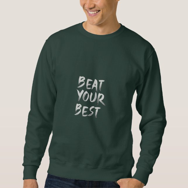Sweatshirt T-shirt unique "Beat your best" (Devant)
