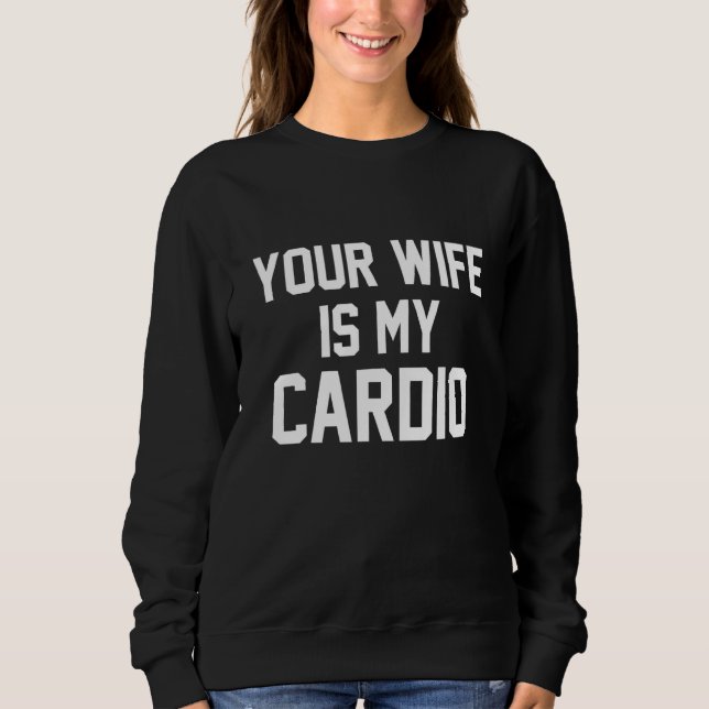 Sweatshirt Ta Femme Est Mon Cardio (Devant)