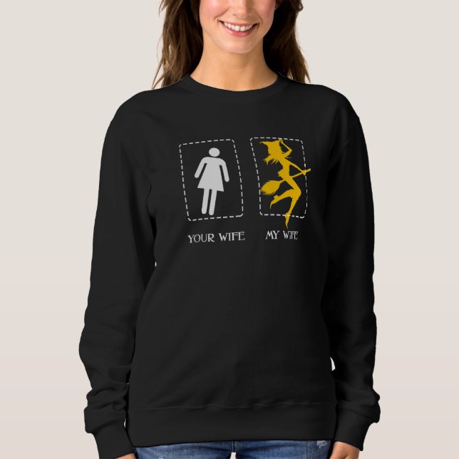 Sweatshirt Ta Femme Ma Femme Sorcière Épelle Broom Halloween (Devant)
