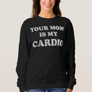Sweatshirt Ta Maman Est Mon Cardio