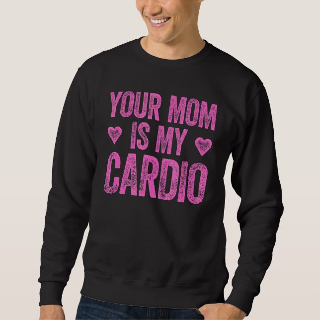 Sweatshirt Ta Mère Est Mon Cardio En Disant 2 (Devant)