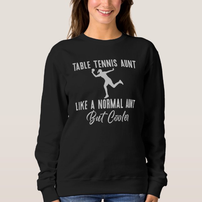 Sweatshirt Table Tennis Aunt like a normal Aunt but cooler (Devant)