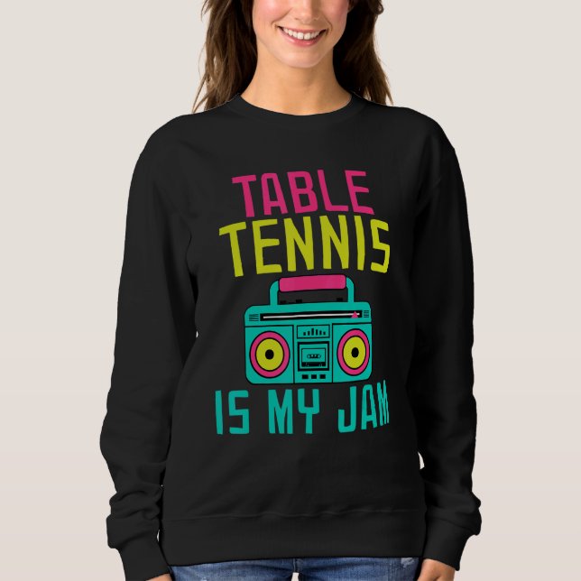 Sweatshirt Table Tennis is my Jam Table Tennis (Devant)