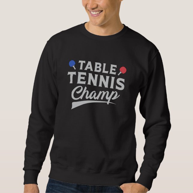 Sweatshirt Table Tennis Ping Pong Player Paddle Drôle Cadeau (Devant)