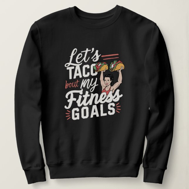 Sweatshirt Taco ‘À propos de mes objectifs de remise en forme (Design devant)