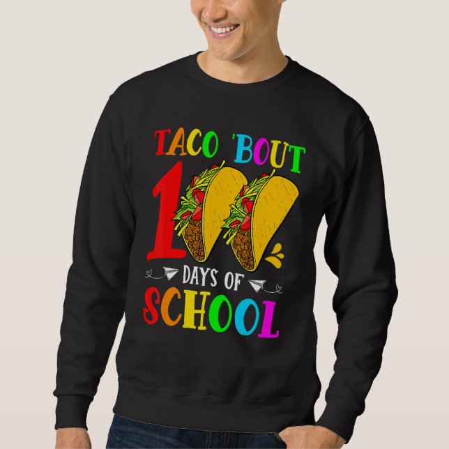 Sweatshirt Taco Bout 100 Jours D'École Taco Enseignant Étudia (Devant)