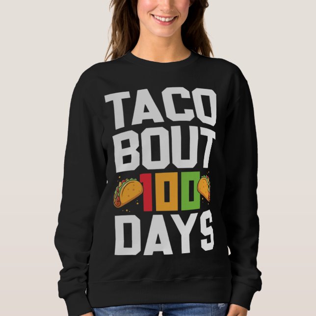 Sweatshirt Taco Environ 100 Jours D'école Taco Enseignant Élè (Devant)