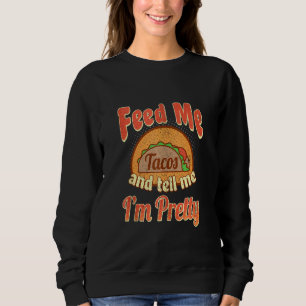 Sweatshirt Taco Foodie Feed Me Dites-moi que je suis plutôt C