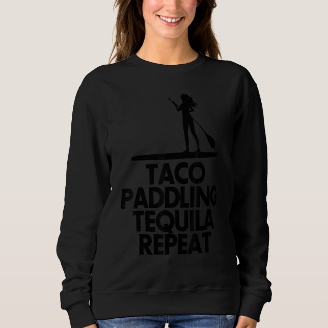 Sweatshirt Taco Paddling Tequila Repeat   Men Paddle Boarding (Devant)