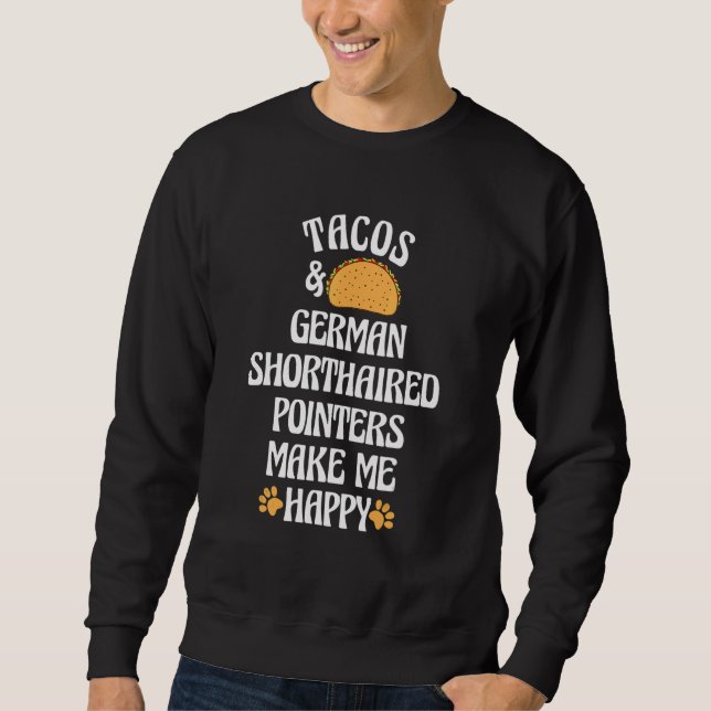Sweatshirt Tacos et pointeurs allemands à cheveux courts sont (Devant)
