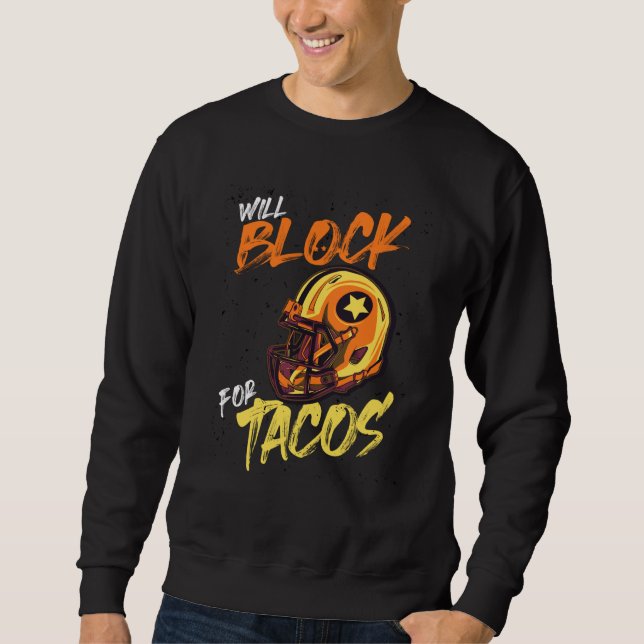 Sweatshirt Tacos Football Player Lineman Will Block For Tacos (Devant)