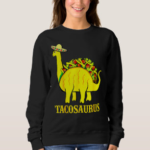 Sweatshirt Tacosaurus Cinco De Mayo S Taco Dinosaur