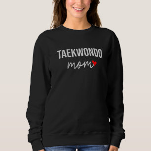 Sweatshirt Taekwondo Mom Cute Taekwondo Mom For Women