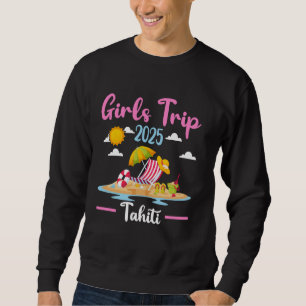 Sweatshirt Tahiti Beach Girls Trip 2025 Summer Vacation Match