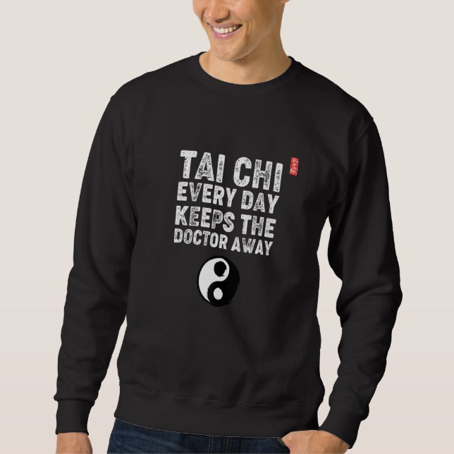 Sweatshirt Tai Chi Every Day Keeps The Doctor Away! Tai Chi B (Devant)