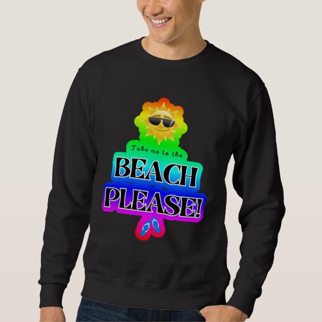 Sweatshirt Take Me to the Beach Please Cruise Group (Devant)