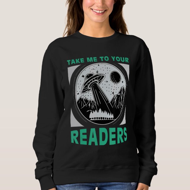 Sweatshirt Take Me to Your Readers Alien Reading Book Nerd Sp (Devant)