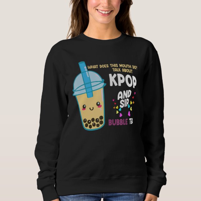 Sweatshirt talk about kpop and sip bubble tea Kpop merch (Devant)
