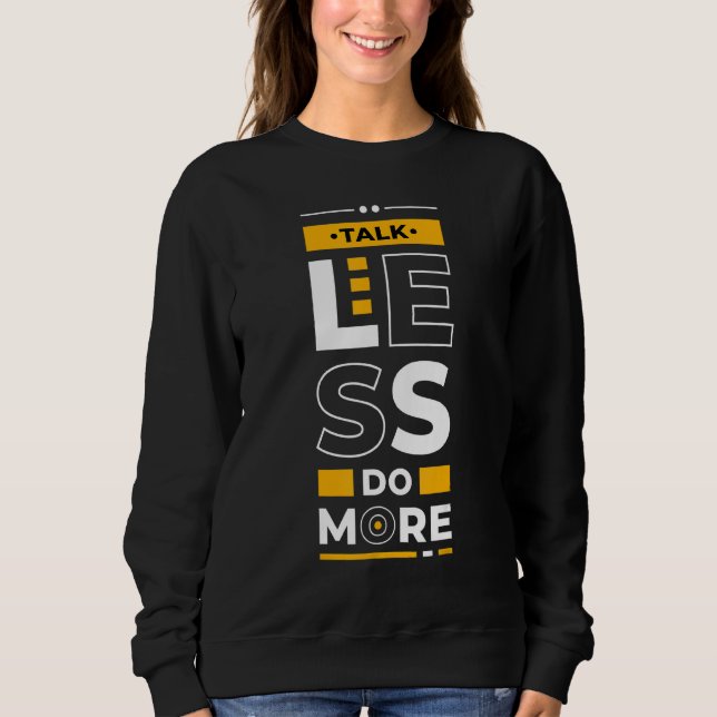 Sweatshirt Talk Less Do More  Young Entrepreneur Inspirationa (Devant)