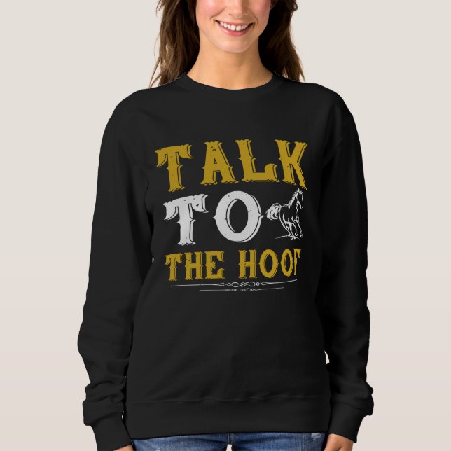 Sweatshirt Talk to the Hoof Horse  for Horseback Riding Horse (Devant)