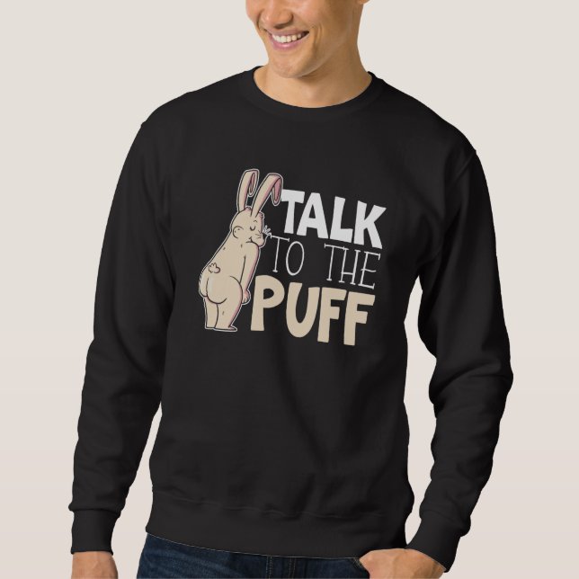 Sweatshirt Talk To The Puff Rabbit Whisperer Animal Bunny   1 (Devant)