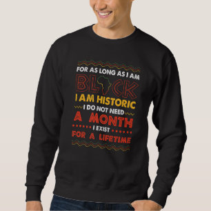 Sweatshirt Tant Que Je Suis Noir, Je Suis Historique