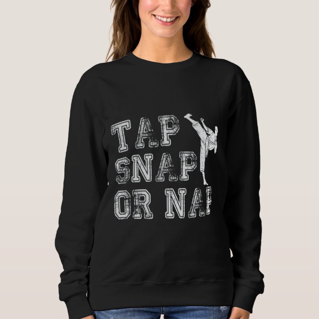 Sweatshirt Tap Snap Or Nap  Bjj Brazilian Jiu Jitsu 1 (Devant)