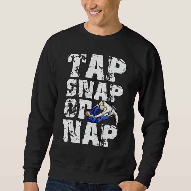 Sweatshirt Tap Snap Or Nap  Bjj Brazilian Jiu Jitsu 5 (Devant)