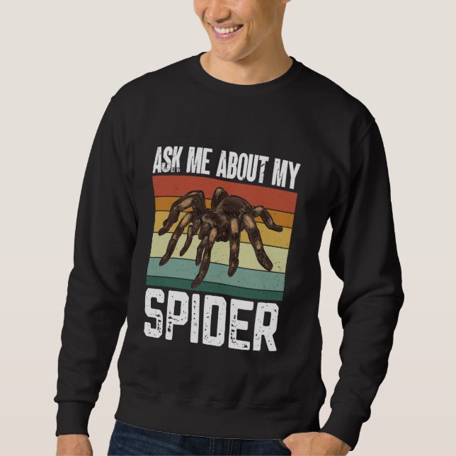 Sweatshirt Tarantula Me Demander Mon Arthropode Araignée Pet  (Devant)